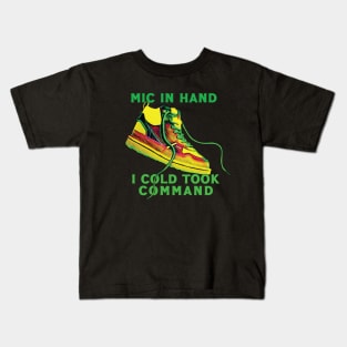 Mic in hand, I cold took Command Kids T-Shirt